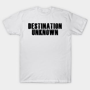 Destination Unknown T-Shirt